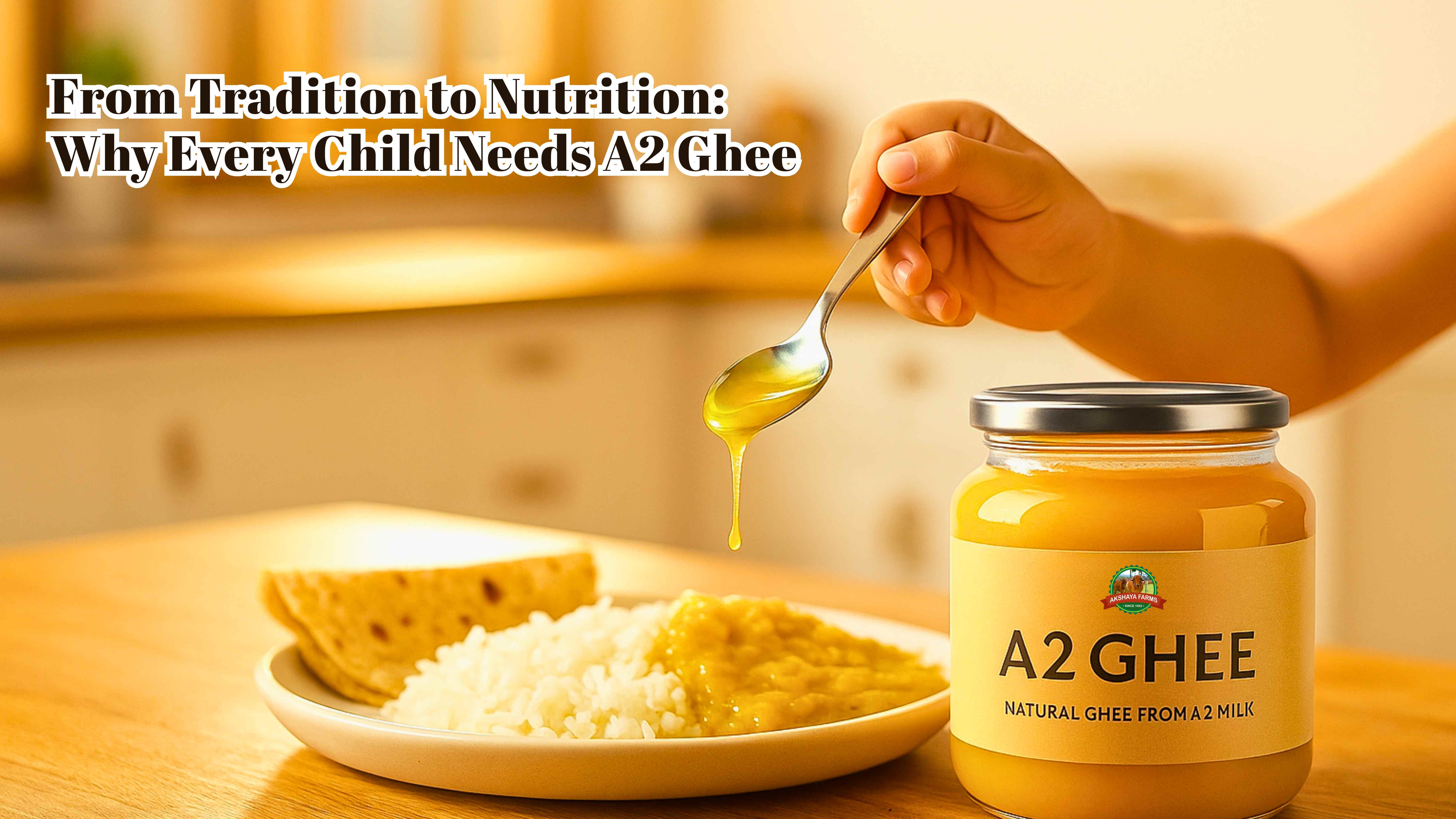 From Tradition to Nutrition: Why Every Child Needs A2 Ghee